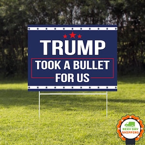 Trump Took A Bullet For Us Yard Sign, President 2024, Outdoor Yard Sign, Trump Supporter, Election Sign, Political Yard Sign, Yard Decor