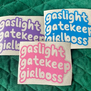 Gaslight, GateKeep, Girlboss Sticker/ Decal
