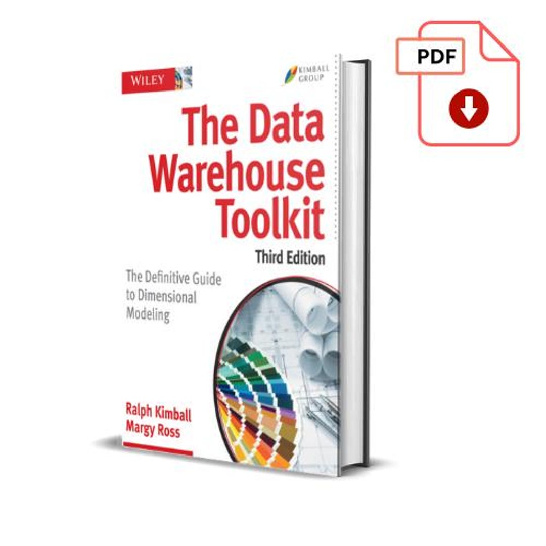 The Data Warehouse Toolkit the Definitive Guide to Dimensional Modeling ...