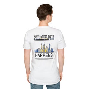 Philadelphia Happens T-Shirt | Funny Philly Humor Tee | City Pride Graphic Shirt | Philadelphia Gift for Men & Women