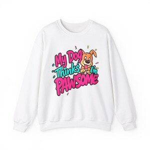 My Dog Thinks I&#39;m Pawsome, Cozy Pet Lover Gift