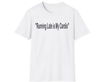 Running Late Is My Cardio