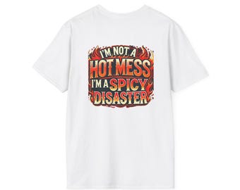 Spicy Disaster T-Shirt: Funny Sassy Quote, Bold Humor Graphic