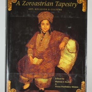 RARE BOOK “A Zoroastrian Tapestry; Art, Religion and Culture” pub. 2002 - with dust jacket, 13.5 x 10.5in