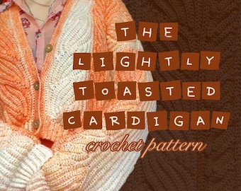 The Lightly Toasted cardigan | crochet pattern | advanced level