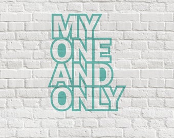 My One and Only - Digital Cut File (1 File)