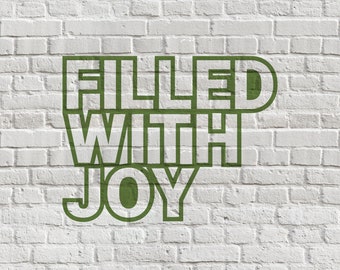 Filled With Joy - Digital Cut File (1 File)