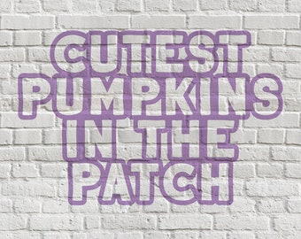 Cutest Pumpkins in the Patch - Digital Cut File - SVG - PNG  - JPG - Silhouette Studio - Cricut - Cut File - paper crafts - scrapbooking