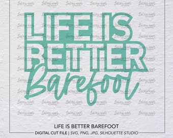 Life is Better Barefoot, Digital File, Cut File, digital Cut file, Summer, Beach, Barefoot, Grass, Kids, Silhouette Cameo, Cricut, SVG