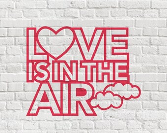 Love Is In The Air - Digital Cut File