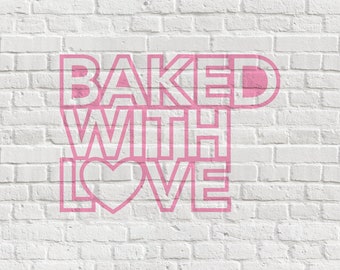 Baked with Love - Digital Cut File