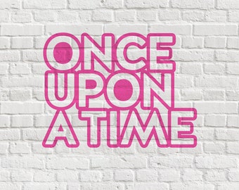 Once Upon A Time - Digital Cut File