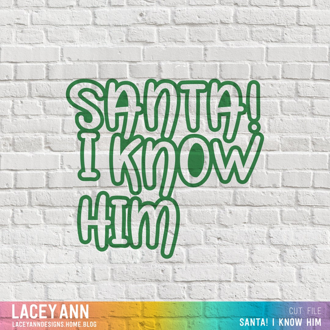 Santa! I Know Him, Digital Cut File, SVG, Holiday, Christmas - Etsy