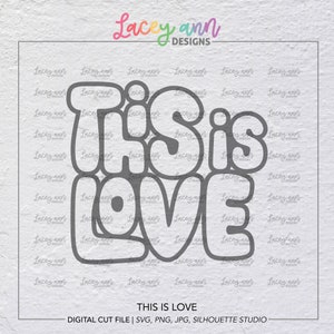 Digital Cut File, This Is Love, Die Cut, Cut File, SVG, PNG, JPG, Silhouette, Cricut, Scrapbooking, Valentine&#39;s Day, Love, Spouse, Wedding