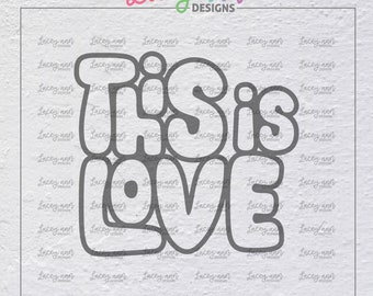 Digital Cut File, This Is Love, Die Cut, Cut File, SVG, PNG, JPG, Silhouette, Cricut, Scrapbooking, Valentine's Day, Love, Spouse, Wedding