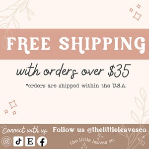 May include: A pink and white graphic with the text "FREE SHIPPING with orders over &pound;35" and the text "*orders are shipped within the U.K."  The graphic also includes the text "Connect with us" and social media icons for Instagram, TikTok, Etsy, and Facebook. The text "Follow us @thelittleleavesco" is also included.