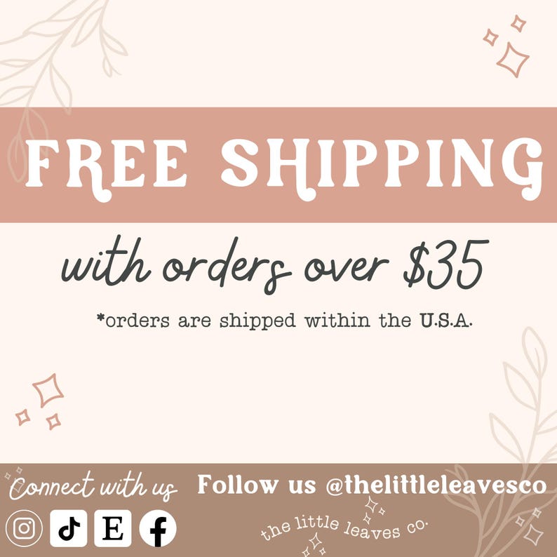 May include: A pink and white graphic with the text "FREE SHIPPING with orders over &pound;35" and the text "*orders are shipped within the U.K."  The graphic also includes the text "Connect with us" and social media icons for Instagram, TikTok, Etsy, and Facebook. The text "Follow us @thelittleleavesco" is also included.