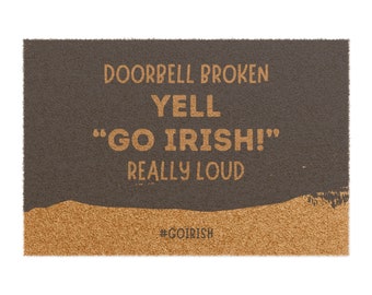 Notre Dame Doormat | Doorbell Broken. Yell "Go Irish!" Really Loud | Free Shipping | 24" x 16"