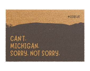 Michigan Doormat | Can't. Michigan. Sorry, Not Sorry. | Free Shipping | 24" x 16"