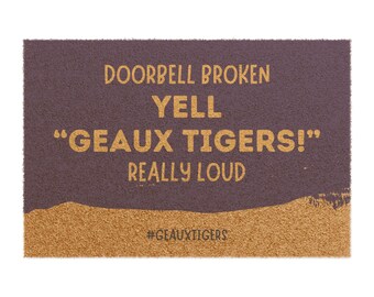 LSU Doormat | Doorbell Broken. Yell "Geaux Tigers!" Really Loud | Free Shipping | 24" x 16"