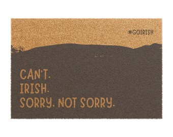 Notre Dame Doormat | Can't. Irish. Sorry, Not Sorry. | Free Shipping | 24" x 16"