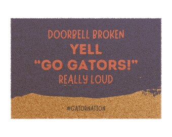 Florida Doormat | Doorbell Broken. Yell "Go Gators!" Really Loud | Free Shipping | 24" x 16"