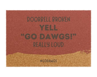 Georgia Doormat | Doorbell Broken. Yell "Go Dawgs!" Really Loud | Free Shipping | 24" x 16"