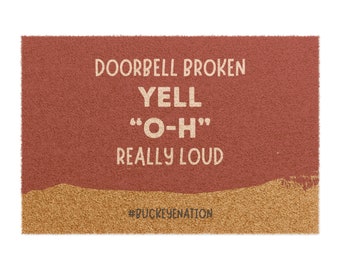 OSU Doormat | Doorbell Broken. Yell "O-H!" Really Loud | Free Shipping | 24" x 16"