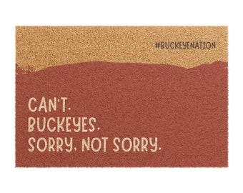 OSU Doormat | Can't. Buckeyes. Sorry, Not Sorry. | Free Shipping | 24" x 16"