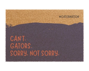 Florida Doormat | Can't. Gators. Sorry, Not Sorry. | Free Shipping | 24" x 16"