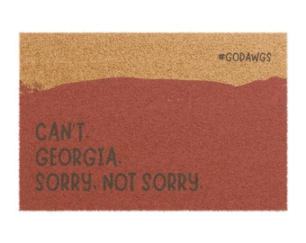 Georgia Doormat | Can't. Georgia. Sorry, Not Sorry. | Free Shipping | 24" x 16"