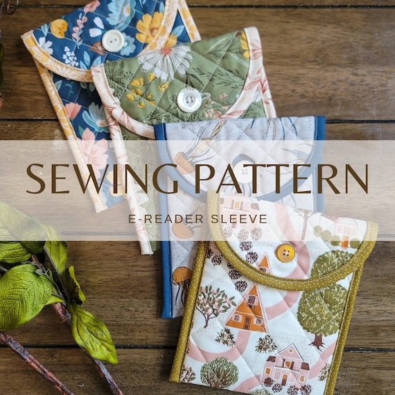 Quilted Kindle & E-Reader Sleeve PDF Pattern - Sew your Own Custom Cover | INTERMEDIATE Sewing Pattern