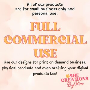 Puede incluir: Un dise&ntilde;o gr&aacute;fico con el texto "FULL COMMERCIAL USE" en letras naranjas sobre un fondo rosa. El texto "Use our designs for print on demand business, physical products and even crafting your digital products too!" est&aacute; debajo del texto principal. El texto "SHE CREATIONS By Kim" est&aacute; en la esquina inferior derecha.