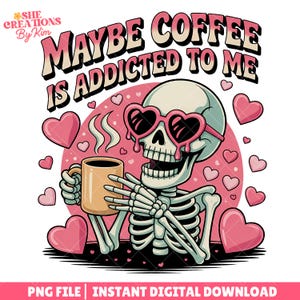 Funny Skull Dtf, Skeleton Sublimation File, Halloween Shirt Png for Women, Sarcasm Tshirt Designs, Snarky Coffee Lover Png, Adult Humor Png