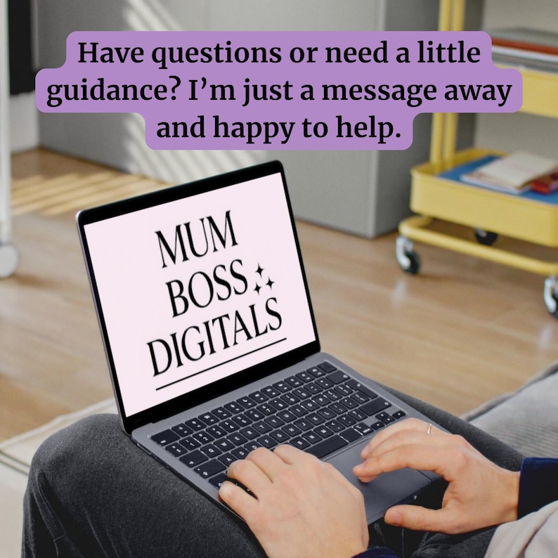 May include: A laptop displaying the text "MUM BOSS DIGITALS" is open on a person's lap. Above the laptop is a purple banner with the text "Have questions or need a little guidance? I'm just a message away and happy to help."