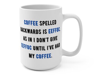 Coffee Mug | Statement Coffee Mug | Ceramic Mug | Coffee Mug Funny Eeffoc | 15 oz.