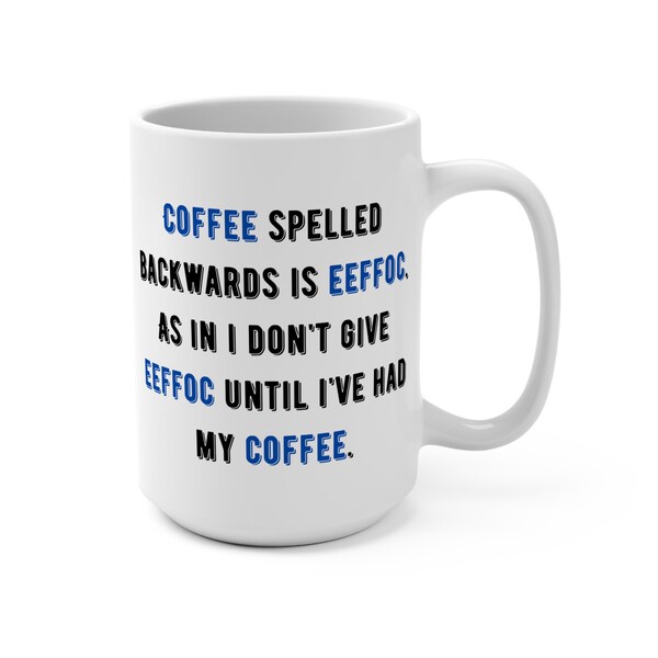 Coffee Mug | Statement Coffee Mug | Ceramic Mug | Coffee Mug Funny Eeffoc | 15 oz.