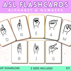 May include: A set of printable flashcards featuring the American Sign Language alphabet, with illustrations of hand signs for each letter. The letters D, R, E, A, M, B, I, and G are shown. The text "ASL FLASHCARDS ALPHABET & NUMBERS" is at the top of the image. The text "INSTANT DOWNLOAD" is at the bottom left of the image. The text "2 SIZES INCLUDED" is at the bottom center of the image. The text "8.5" x 11" is at the bottom right of the image.