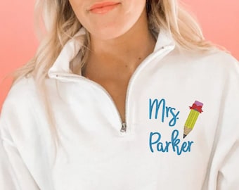 Personalized Teacher Quarter Zip Sweatshirt Teacher Name and Pencil Zip Pullover Teacher Sweater Personalized New Teacher Gift Grad Gift