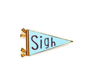 Sigh Banner Enamel Pin