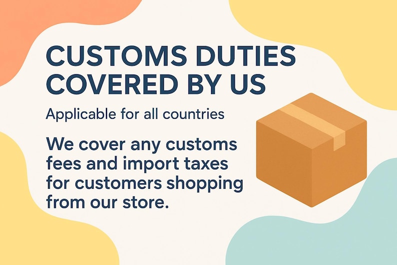 Puede incluir: Un fondo blanco con formas abstractas de colores y texto que dice "CUSTOMS DUTIES COVERED BY US" y "Applicable for all countries". Debajo del texto hay una caja de cart&oacute;n marr&oacute;n con una cinta adhesiva de color beige. El texto contin&uacute;a: "We cover any customs fees and import taxes for customers shopping from our store."