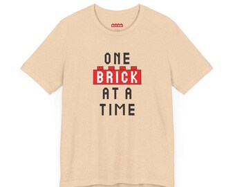 One Brick at a Time - Unisex T-Shirt
