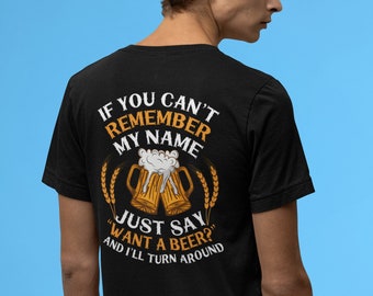 Funny Beer T-Shirt, 'Want a Beer?' Tee, Drinking Shirt