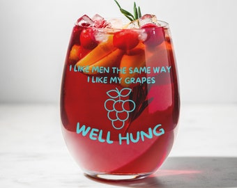 Stemless Wine Glass, I Like Men The Same Way I Like My Grapes Well Hung, Housewarming Gift, Girls Trip Glasses Wine Lover, Bachelorette Gift