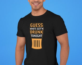Funny Beer Shirt, Guess Whos Getn Drunk Tonight, Beer T-Shirt, Beer Lover Gifts, Beer Drinkers Shirt, Alcoholic Tee, Beer Party Shirt