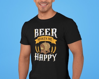Funny Beer Shirt, Beer Makes Me Happy, Beer T-Shirt, Drinking Shirt, Beer Lover Gift, Beer Drinkers Shirt, Alcoholic Tee, Beer Party Shirt