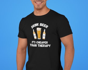 Funny Beer T-Shirt, Drink Beer Cheaper Than Therapy, Beer Lover Gift