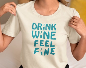 Funny Wine Shirt, "Drink Wine Feel Fine" Bachelorette Shirt