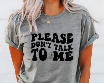 Please Don&#39;t Talk to Me Shirt, Women&#39;s Power Tee, Funny Introvert Shirt, Trendy Sassy Shirt, Sarcastic introvert Gift, Graphic Sarcasm Shirt