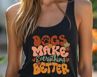 Dogs Make Everything Better Tank Top, Trendy Dog Mom Tee